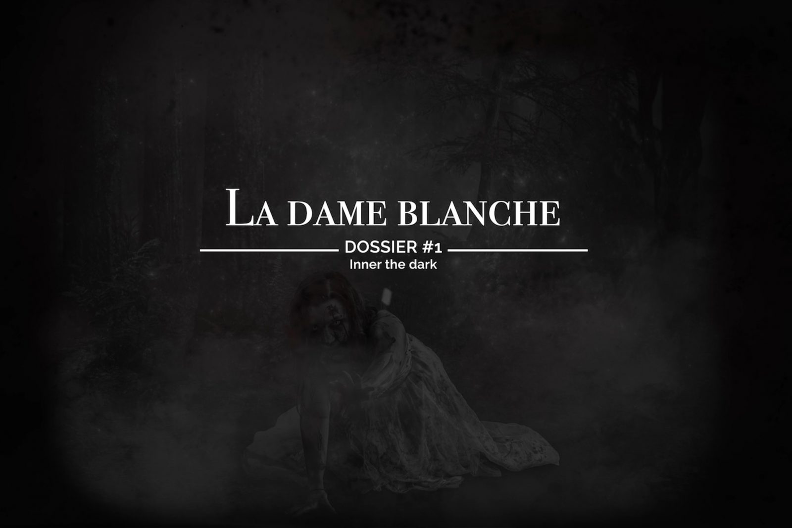 inner the dark - Dossier 1 - LA DAME BLANCHE